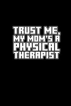 Trust me, My mom's a physical therapist: Hangman Puzzles Mini Game Clever Kids 110 Lined pages 6 x 9 in 15.24 x 22.86 cm Single Player Funny Great Gift