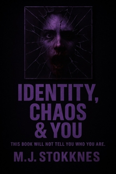 Identity, Chaos & You: This book will not tell you who you are. (The Age of Chaos)