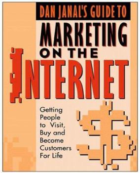 Paperback Dan Janal's Guide to Marketing on the Internet: Getting People to Visit, Buy, and Become Customers for Life Book