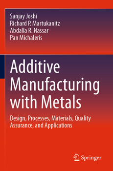 Paperback Additive Manufacturing with Metals: Design, Processes, Materials, Quality Assurance, and Applications Book