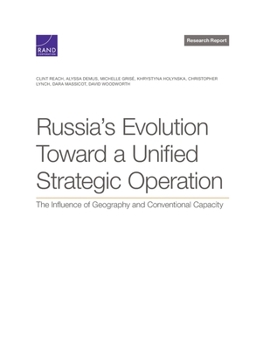 Paperback Russia's Evolution Toward a Unified Strategic Operation: The Influence of Geography and Conventional Capacity Book