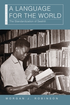 Paperback A Language for the World: The Standardization of Swahili Book