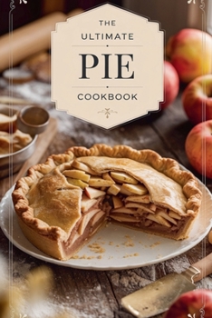 Paperback The Ultimate Pie Cookbook Book