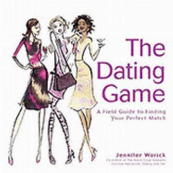 Paperback The Dating Game: A Field Guide to Finding Your Perfect Match Book