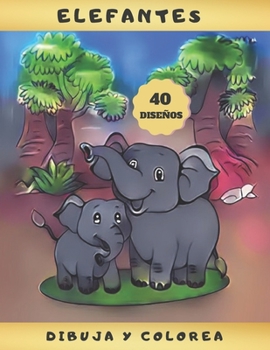 ELEFANTES - DIBUJA Y COLOREA: Libro infantil para Dibujar y Colorear | Aprende a Dibujar Lindos Elefantes | Bonito Regalo para niños y niñas a partir ... | Navidad, Cumpleaños.
