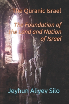 The Quranic Israel: The Foundation of the Land and Nation of Israel
