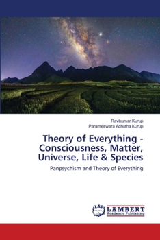 Paperback Theory of Everything - Consciousness, Matter, Universe, Life & Species Book