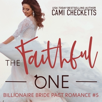 The Faithful One - Book #5 of the Cami's Billionaire Bride Pact