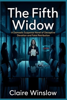 The Fifth Widow: A Domestic Suspense Novel of Deceptive Devotion and Fatal Retribution