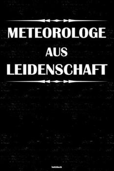 Meteorologe aus Leidenschaft Notizbuch: Meteorologe Journal DIN A5 liniert 120 Seiten Geschenk (German Edition)
