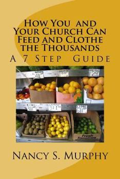 Paperback How You and Your Church Can Feed and Clothe the Thousands: A 7 Step Guide Book