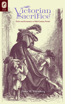 Victorian Sacrifice: Ethics and Economics in Mid-Century Novels - Book  of the Literature, Religion, and Postsecular Studies