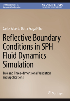 Paperback Reflective Boundary Conditions in Sph Fluid Dynamics Simulation: Two and Three-Dimensional Validation and Applications Book