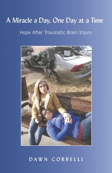 Paperback A Miracle a Day, One Day at a Time: Hope After Traumatic Brain Injury Book