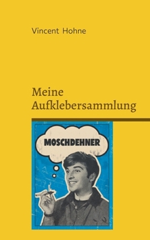 Paperback Meine Aufklebersammlung: Band 1: Moschdehner und Hautberg [German] Book