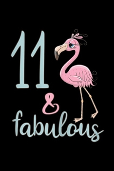 Paperback 11 & Fabulous: Awesome 11th Bday Fabulous Flamingo 11 Year Old Gift Journal/Notebook Blank Lined Ruled 6x9 100 Pages Book