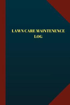 Lawn Care Maintenance Log (Logbook, Journal - 124 Pages, 6 X 9 ) : Lawn Care Maintenance Logbook (Blue Cover, Medium)