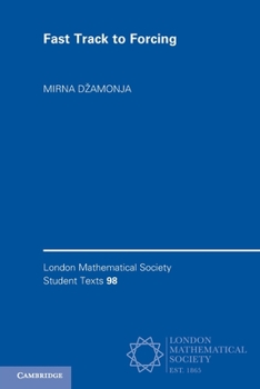 Fast Track to Forcing - Book  of the London Mathematical Society Student Texts