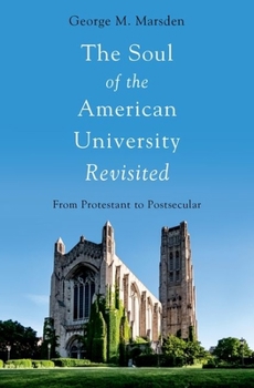 Hardcover The Soul of the American University Revisited: From Protestant to Postsecular Book