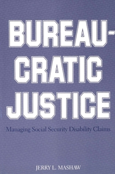 Paperback Bureaucratic Justice: Managing Social Security Disability Claims Book