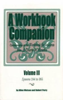 Paperback A Workbook Companion: Commentaries on the Workbook for Students from a Course in Miracles; Lessons 244 to 365 Book