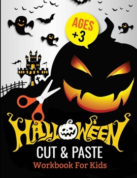 Halloween Cut and Paste: Workbook for Kids with Cutting and Pasting | Cutting and Paste Skills Workbook | Halloween Scissor Skills | Preschool and Kindergarten, Ages 3 to 5