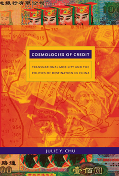 Paperback Cosmologies of Credit: Transnational Mobility and the Politics of Destination in China Book