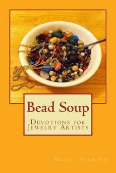 Paperback Bead Soup: Devotions for Jewelry Artists Book