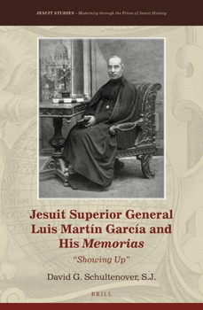 Jesuit Superior General Luis Mart?n Garc?a and His &lt;i>Memorias&lt;/i> : Showing Up