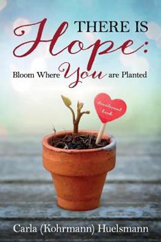 Paperback There is Hope: Bloom Where You are Planted Book