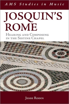Paperback Josquin's Rome: Hearing and Composing in the Sistine Chapel Book