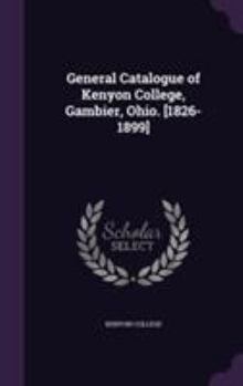 Hardcover General Catalogue of Kenyon College, Gambier, Ohio. [1826-1899] Book