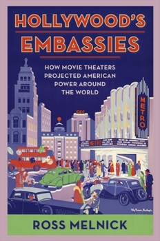 Paperback Hollywood's Embassies: How Movie Theaters Projected American Power Around the World Book