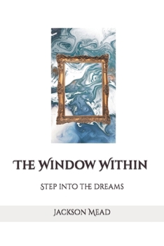 Paperback The Window Within: Step into the dreams Book