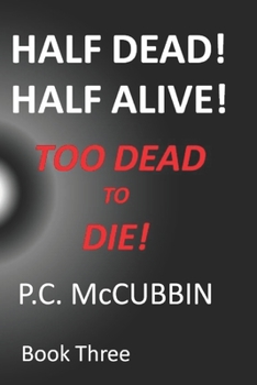 Paperback Half Dead! Half Alive! Too Dead to Die! Book