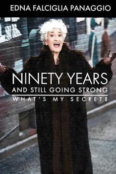 Paperback Ninety Years and Still Going Strong: What's My Secret? Book