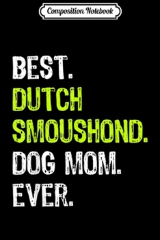 Paperback Composition Notebook: Best Dutch Smoushond Dog MOM Ever Dog Lovers Gift Journal/Notebook Blank Lined Ruled 6x9 100 Pages Book