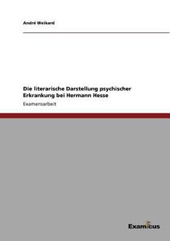 Paperback Die literarische Darstellung psychischer Erkrankung bei Hermann Hesse [German] Book