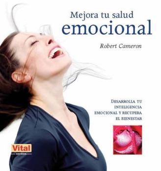 Paperback Mejora Tu Salud Emocional: Desarrolla Tu Inteligencia Emocional Y Recupera El Bienestar [Spanish] Book