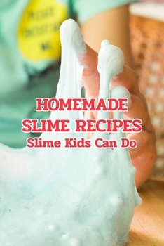 Paperback Homemade Slime Recipes: Slime Kids Can Do: Crafts for Kids Book