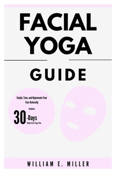 Paperback Facial Yoga guide: Sculpt, Tone, and Rejuvenate Your Face Naturally Book