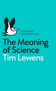 The Meaning of Science - Book #9 of the Pelican Books