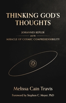 Paperback Thinking God's Thoughts: Johannes Kepler and the Miracle of Cosmic Comprehensibility Book