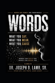 WORDS: What You Say, What You Mean, What You Cause