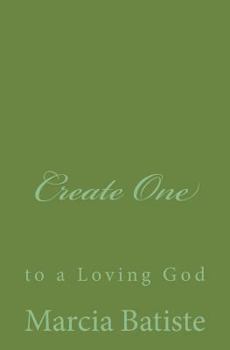Paperback Create One: to a Loving God Book