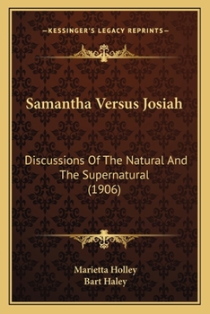Paperback Samantha Versus Josiah: Discussions Of The Natural And The Supernatural (1906) Book