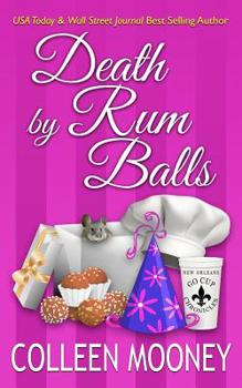 Death By Rum Balls - Book #4 of the New Orleans Go Cup Chronicles