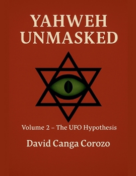 Paperback Yahweh Unmasked (Volume 2) The UFO Hypothesis Book