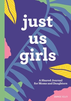 Paperback Just Us Girls: A Shared Journal for Moms and Daughters Book