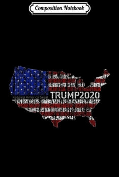 Composition Notebook: Vote 2020 Re-Elect Trump Keeping America Great Voter Gift  Journal/Notebook Blank Lined Ruled 6x9 100 Pages